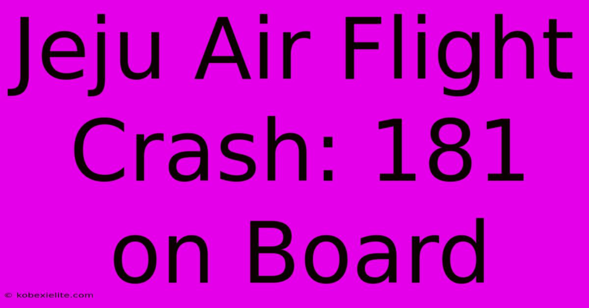 Jeju Air Flight Crash: 181 On Board