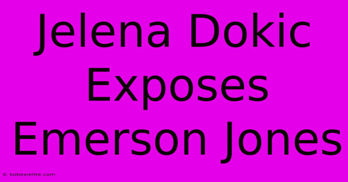 Jelena Dokic Exposes Emerson Jones