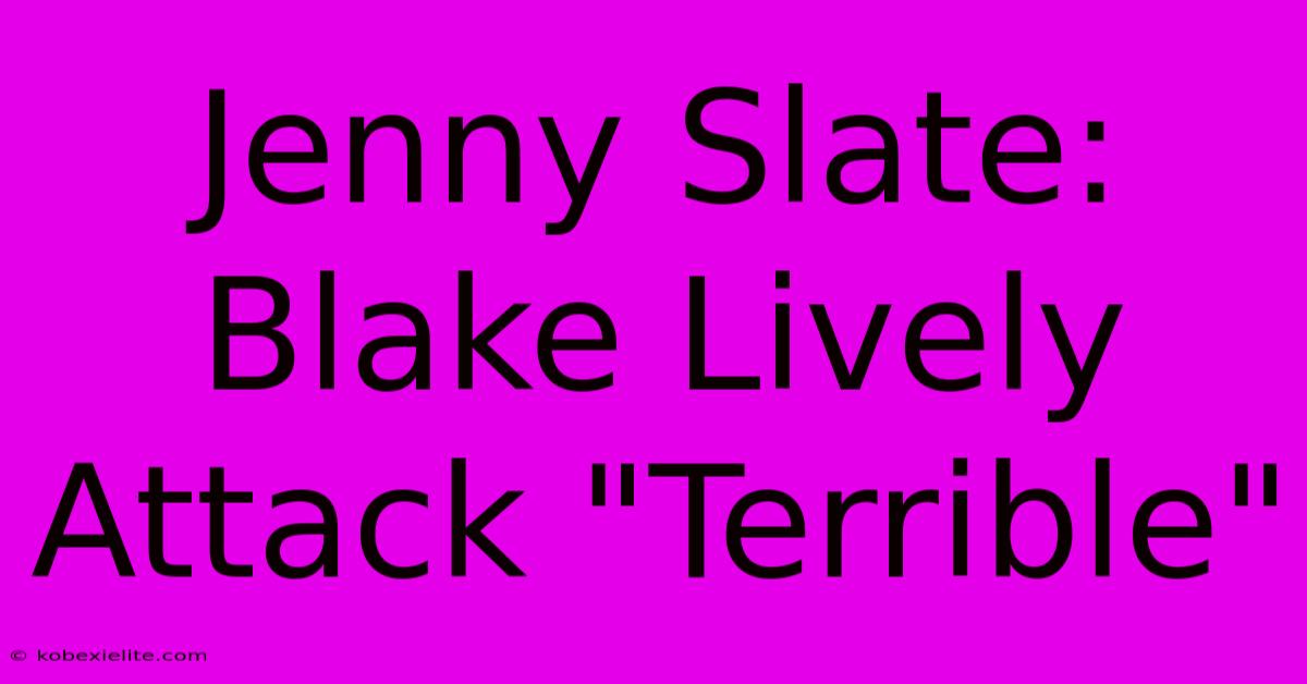 Jenny Slate: Blake Lively Attack 