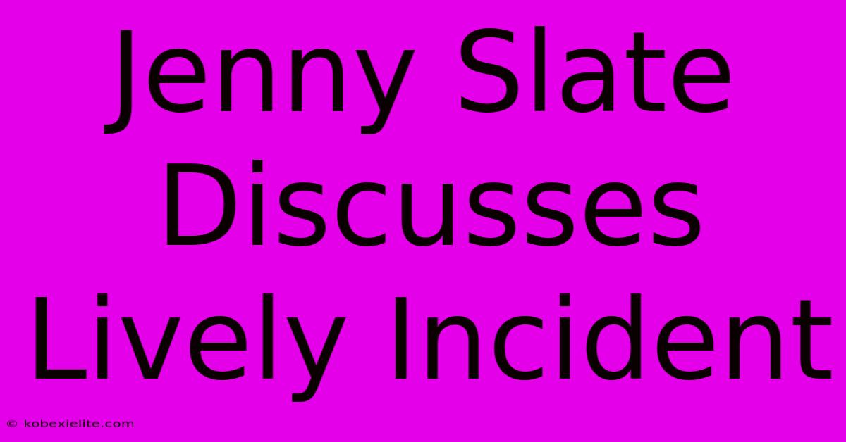 Jenny Slate Discusses Lively Incident