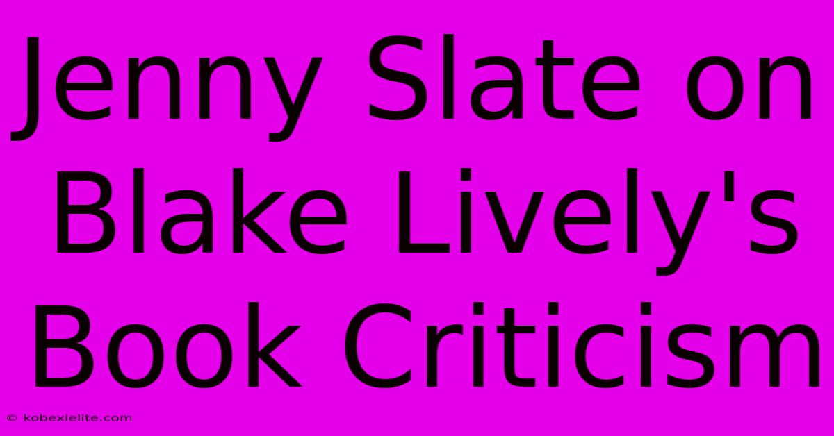 Jenny Slate On Blake Lively's Book Criticism