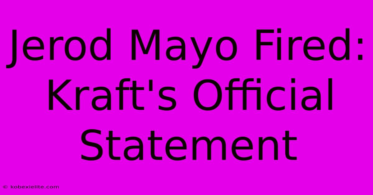 Jerod Mayo Fired: Kraft's Official Statement