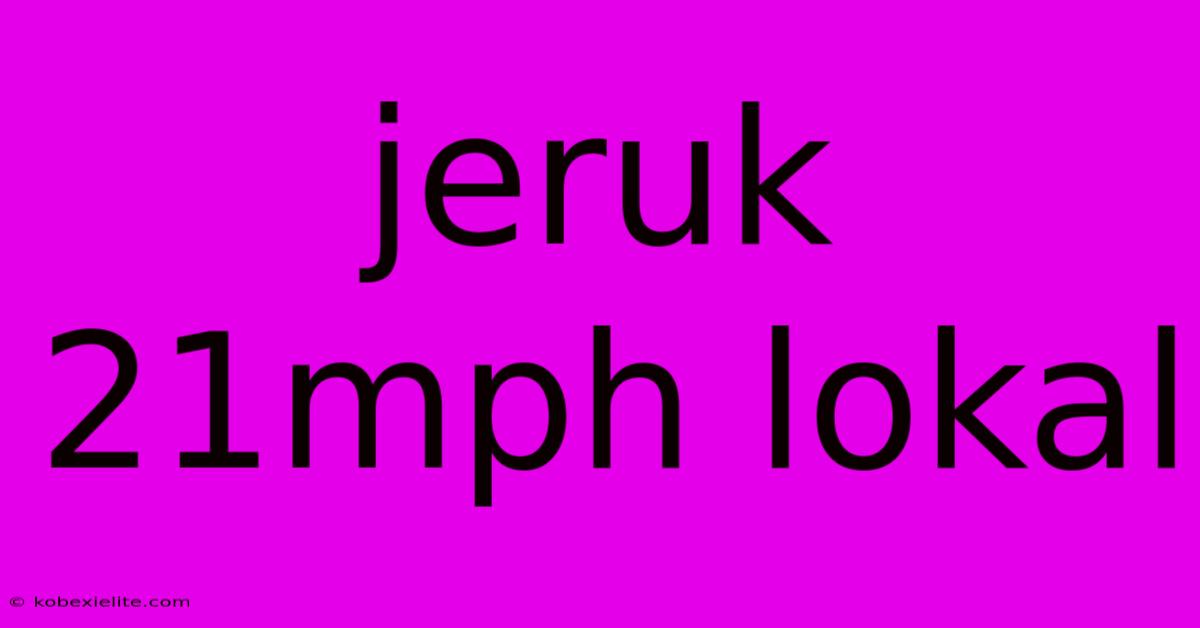 Jeruk 21mph Lokal