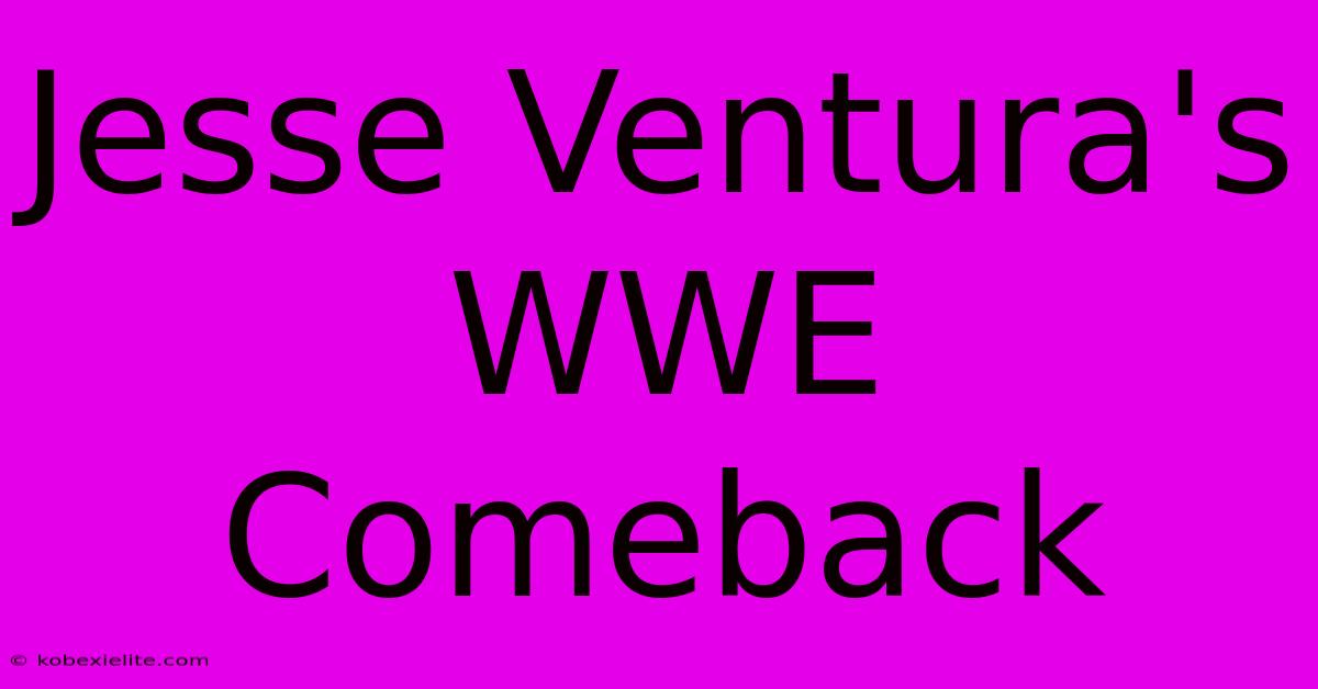 Jesse Ventura's WWE Comeback Jesse Ventura's WWE Comeback