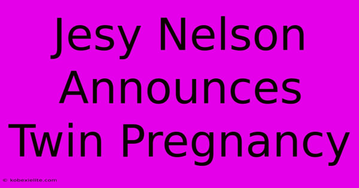 Jesy Nelson Announces Twin Pregnancy