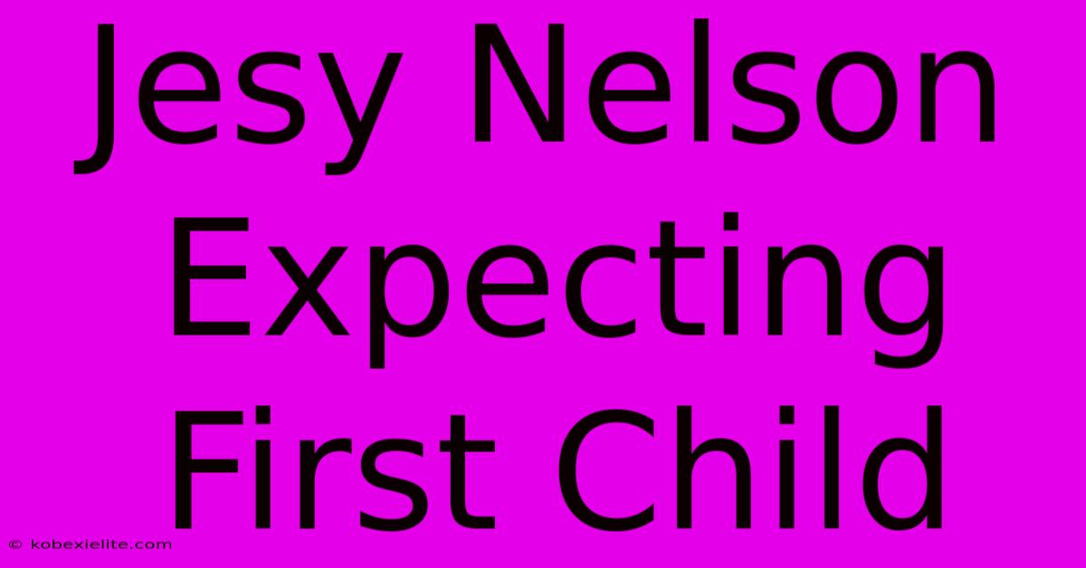 Jesy Nelson Expecting First Child