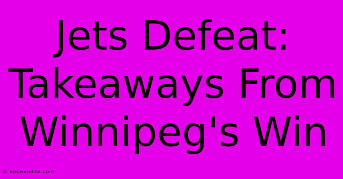 Jets Defeat: Takeaways From Winnipeg's Win