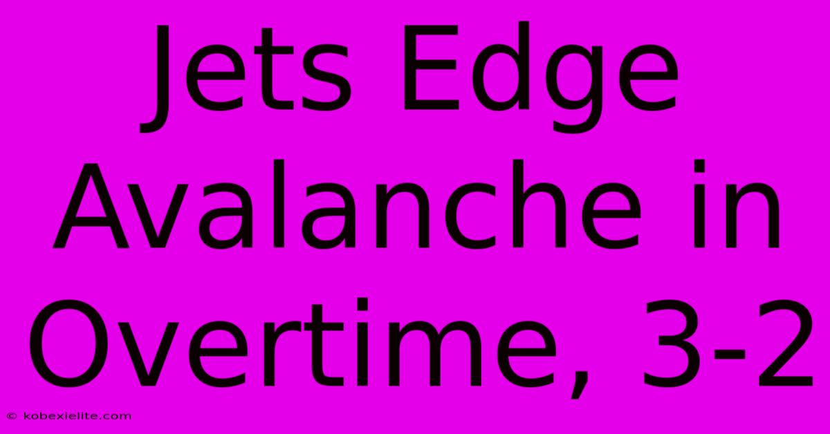 Jets Edge Avalanche In Overtime, 3-2