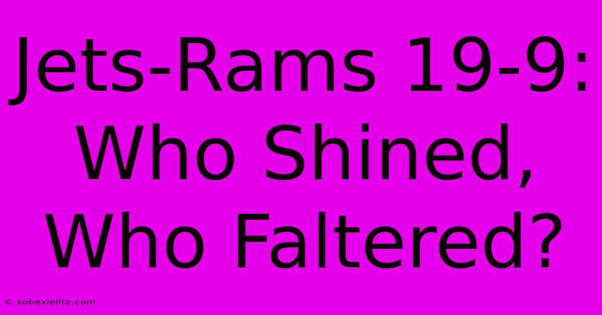 Jets-Rams 19-9: Who Shined, Who Faltered?