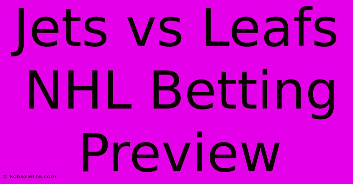 Jets Vs Leafs NHL Betting Preview