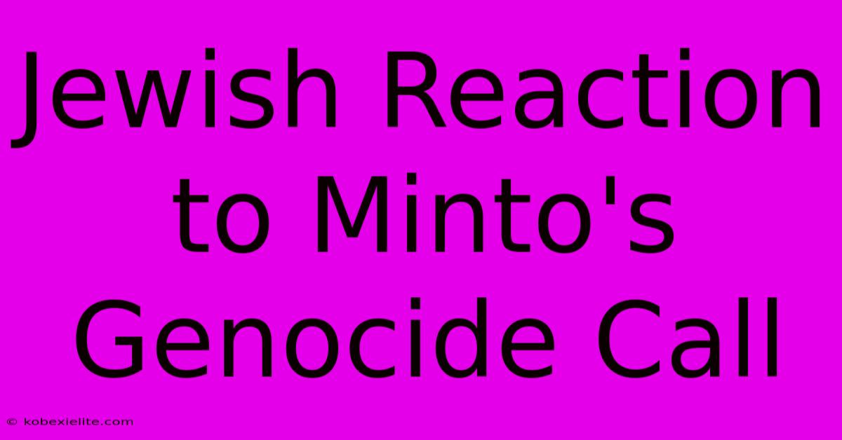 Jewish Reaction To Minto's Genocide Call