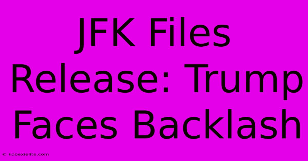 JFK Files Release: Trump Faces Backlash