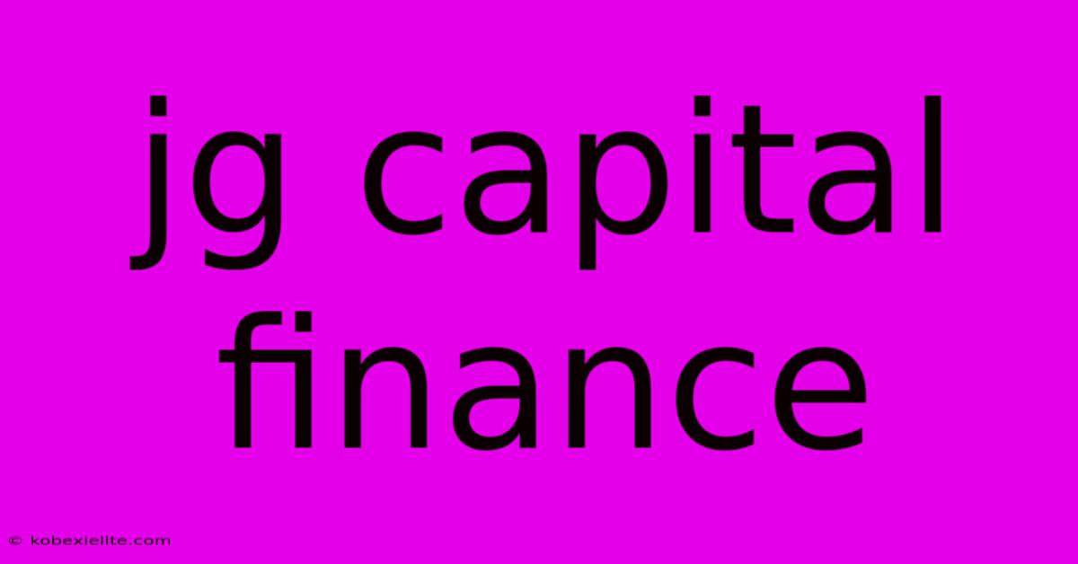 Jg Capital Finance Jg Capital Finance