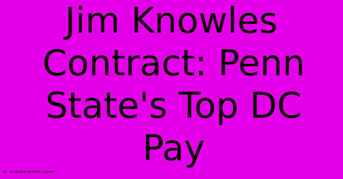 Jim Knowles Contract: Penn State's Top DC Pay