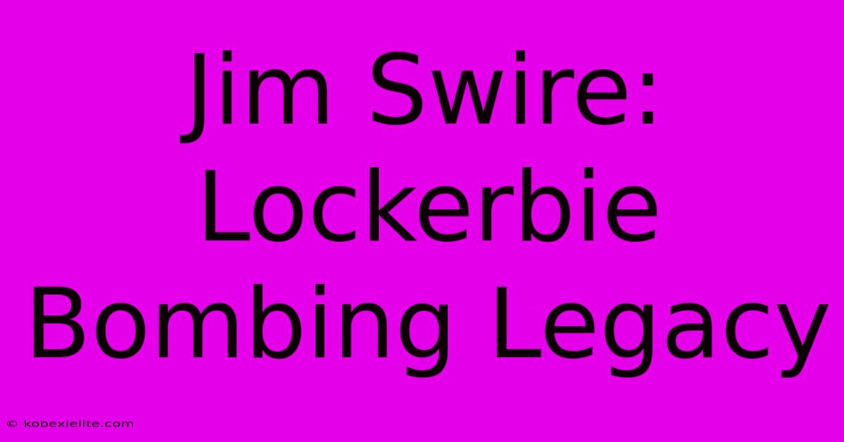 Jim Swire: Lockerbie Bombing Legacy