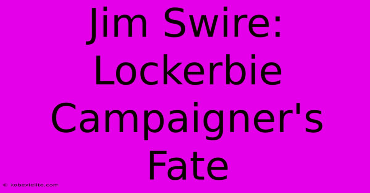 Jim Swire: Lockerbie Campaigner's Fate