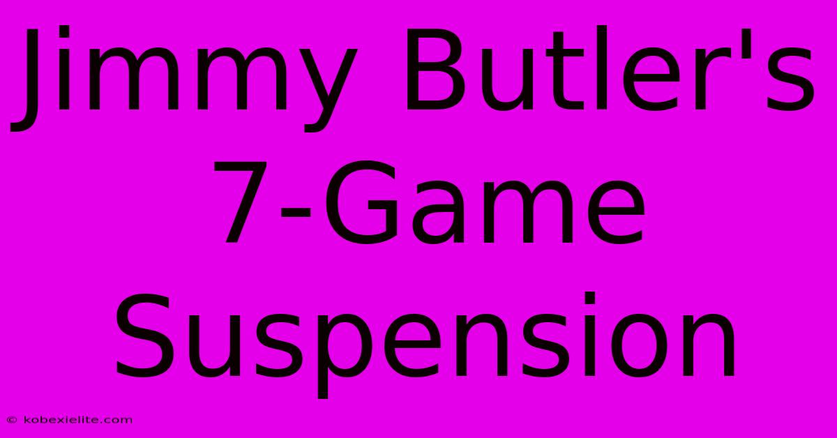 Jimmy Butler's 7-Game Suspension