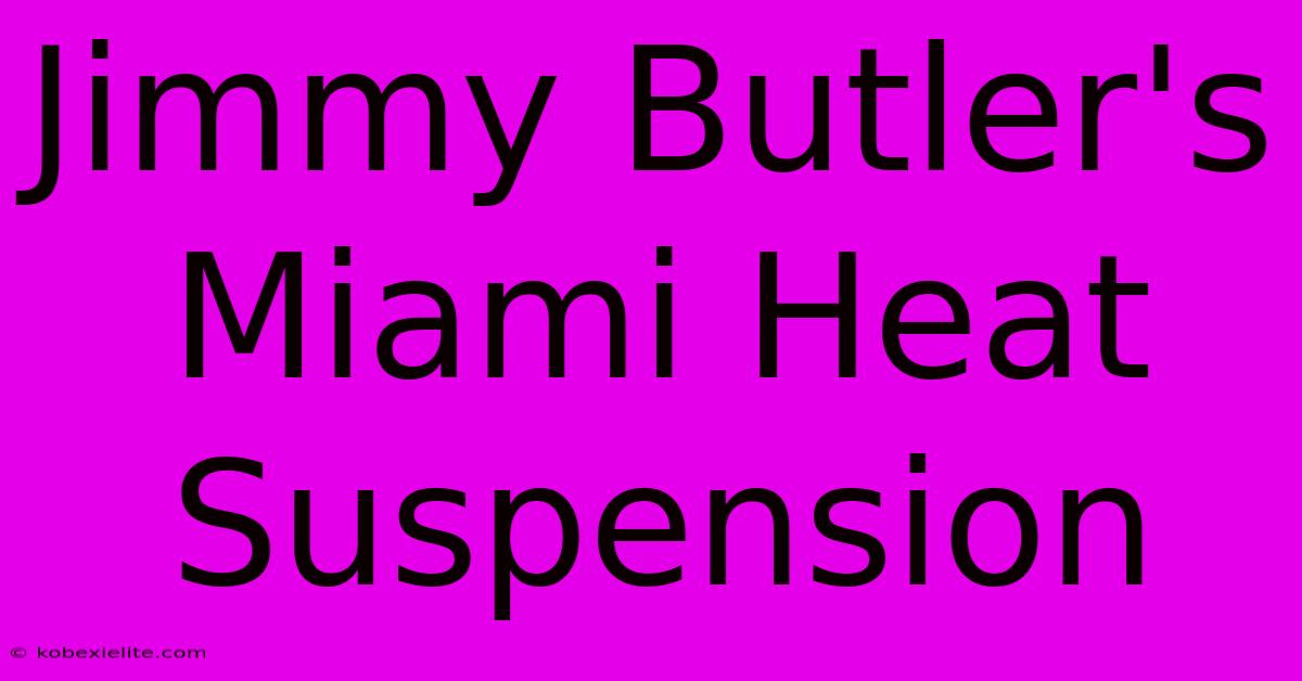 Jimmy Butler's Miami Heat Suspension