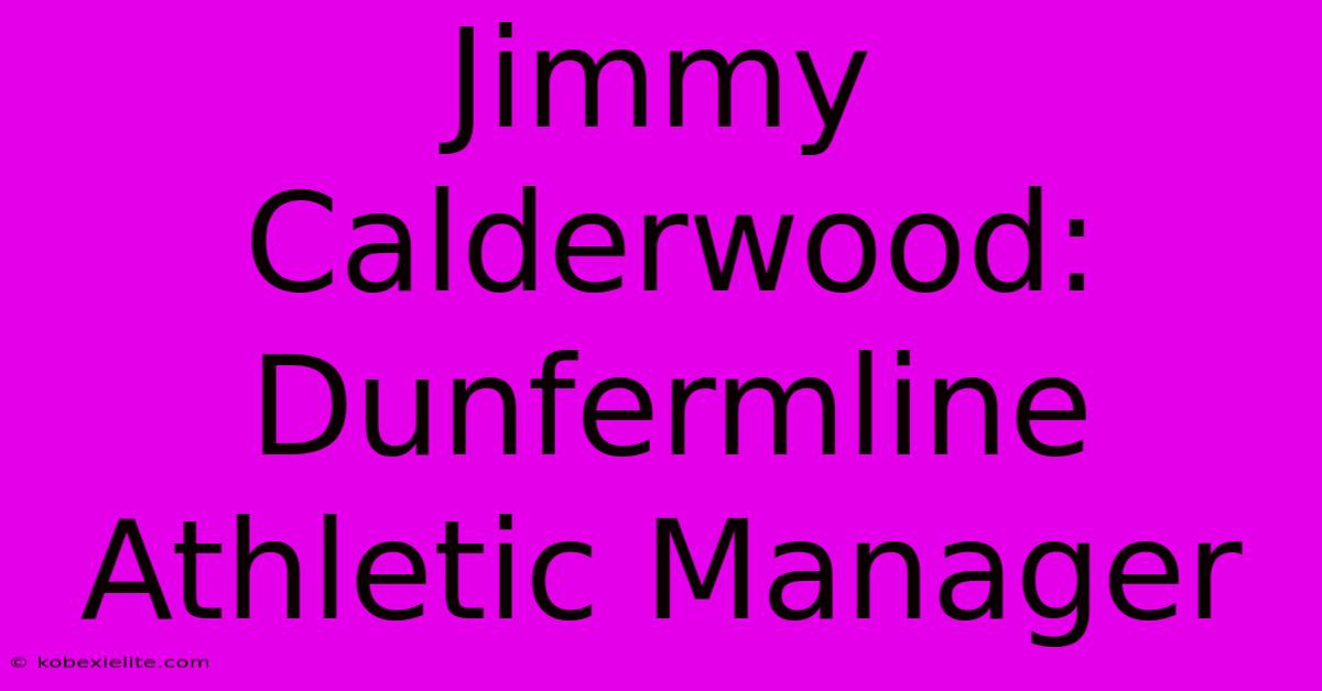 Jimmy Calderwood: Dunfermline Athletic Manager