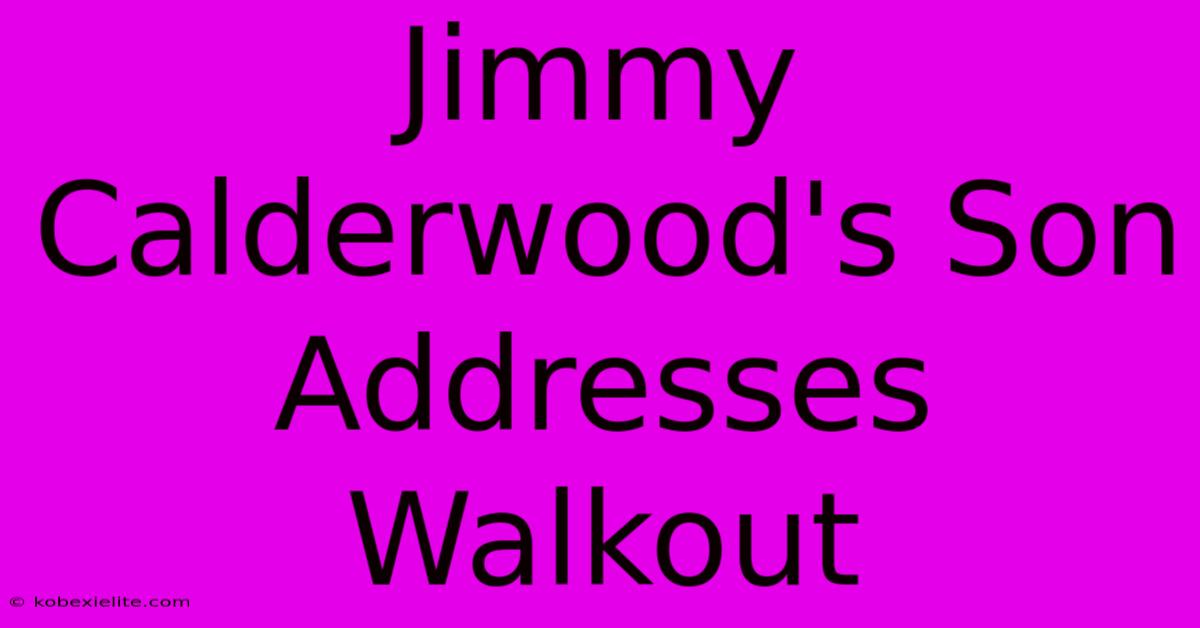 Jimmy Calderwood's Son Addresses Walkout