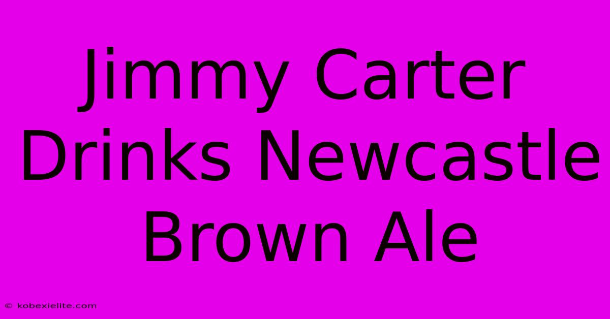 Jimmy Carter Drinks Newcastle Brown Ale