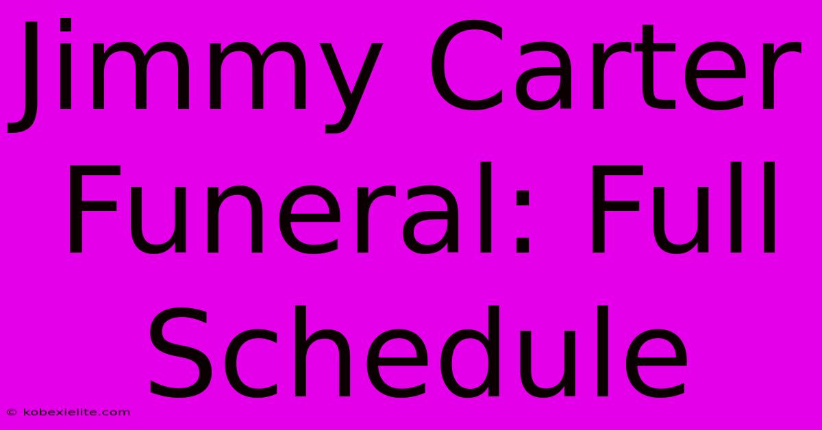 Jimmy Carter Funeral: Full Schedule