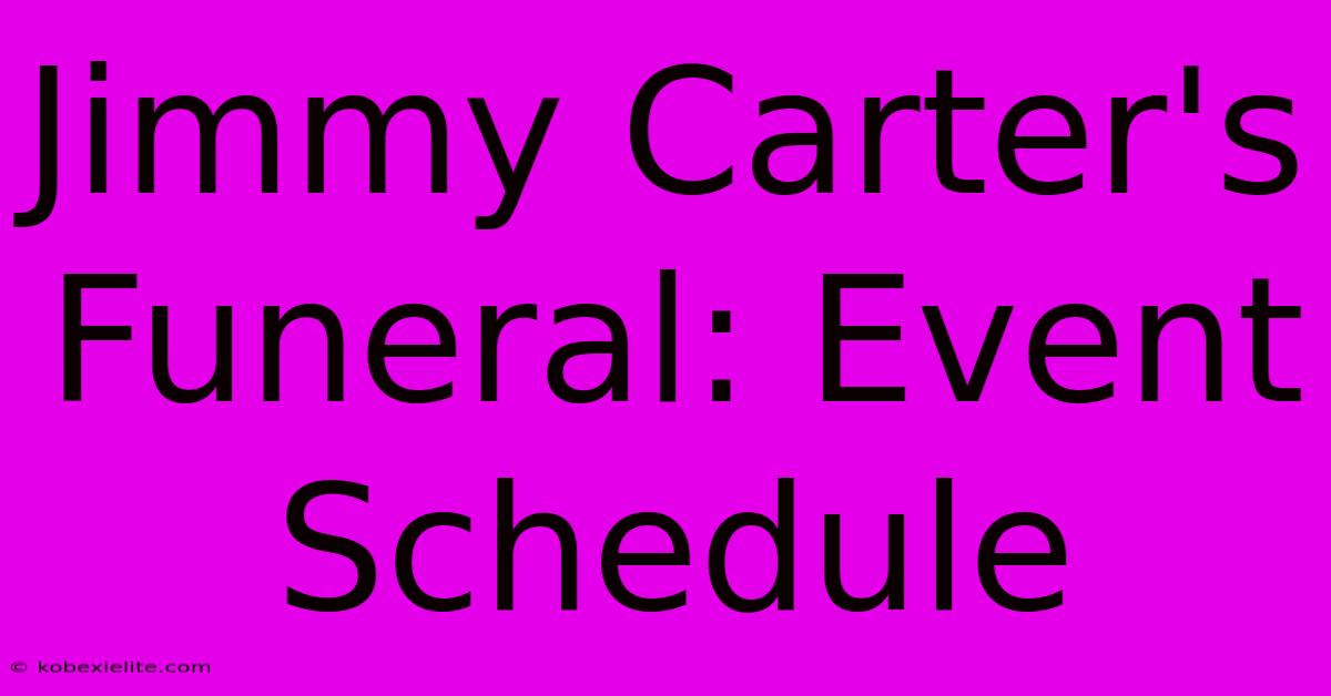 Jimmy Carter's Funeral: Event Schedule