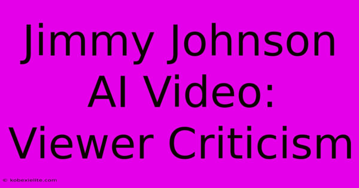 Jimmy Johnson AI Video: Viewer Criticism