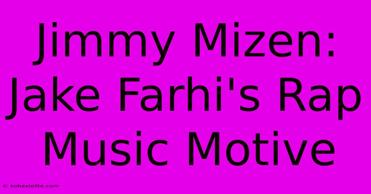 Jimmy Mizen: Jake Farhi's Rap Music Motive