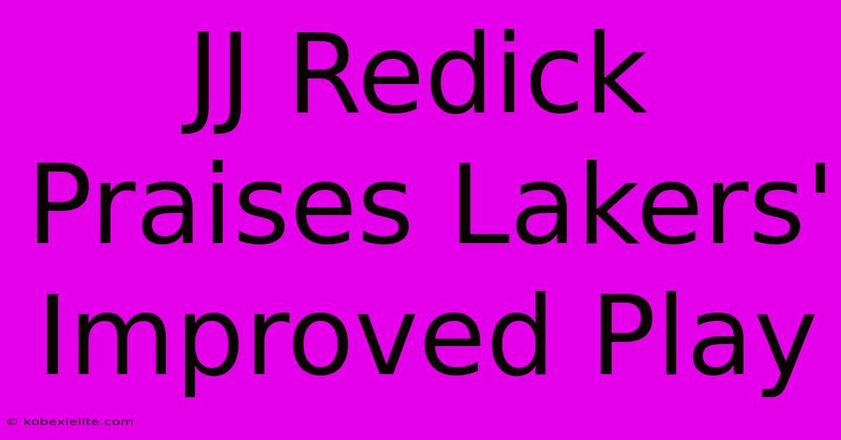 JJ Redick Praises Lakers' Improved Play