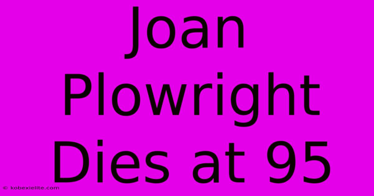 Joan Plowright Dies At 95