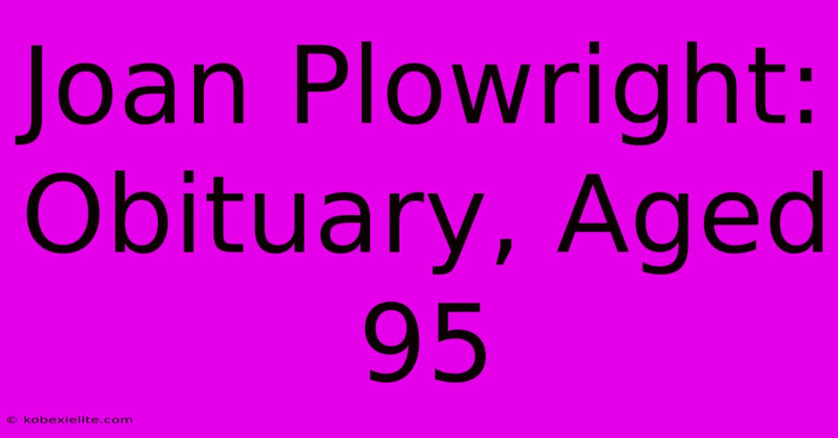 Joan Plowright: Obituary, Aged 95