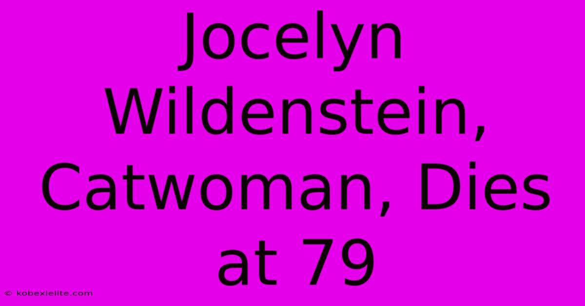 Jocelyn Wildenstein, Catwoman, Dies At 79