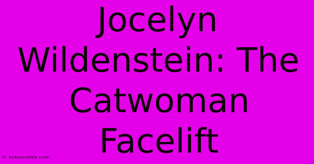 Jocelyn Wildenstein: The Catwoman Facelift