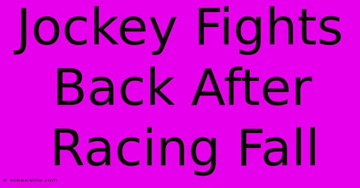 Jockey Fights Back After Racing Fall