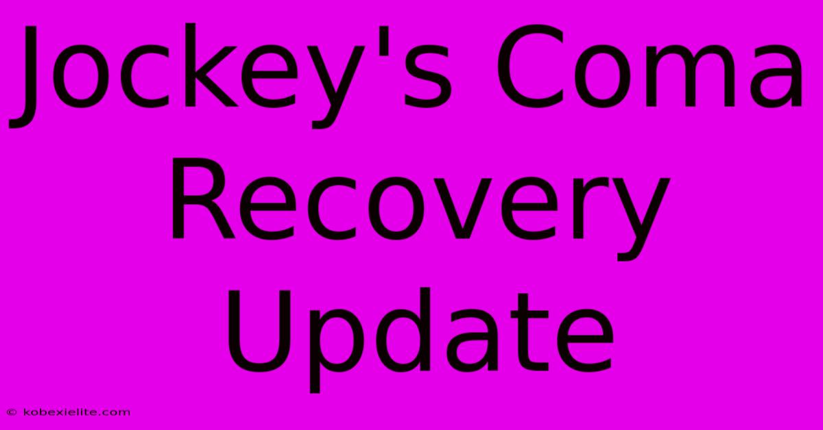 Jockey's Coma Recovery Update