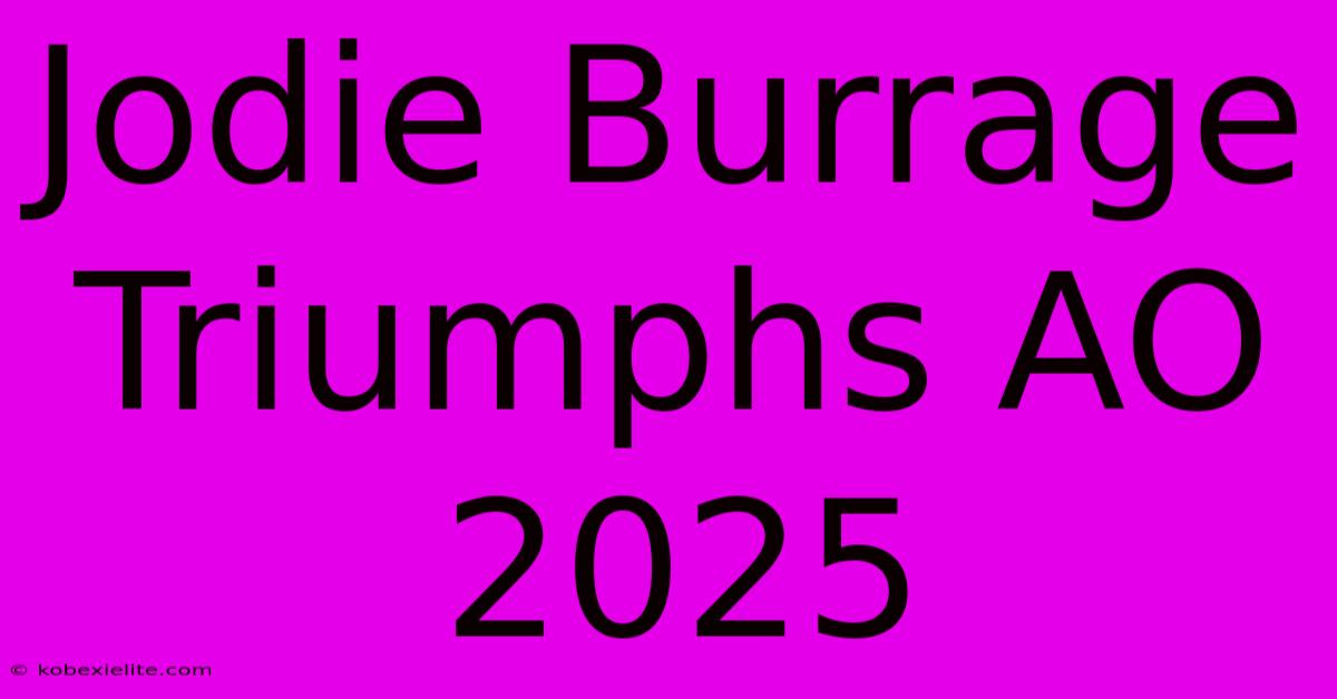 Jodie Burrage Triumphs AO 2025