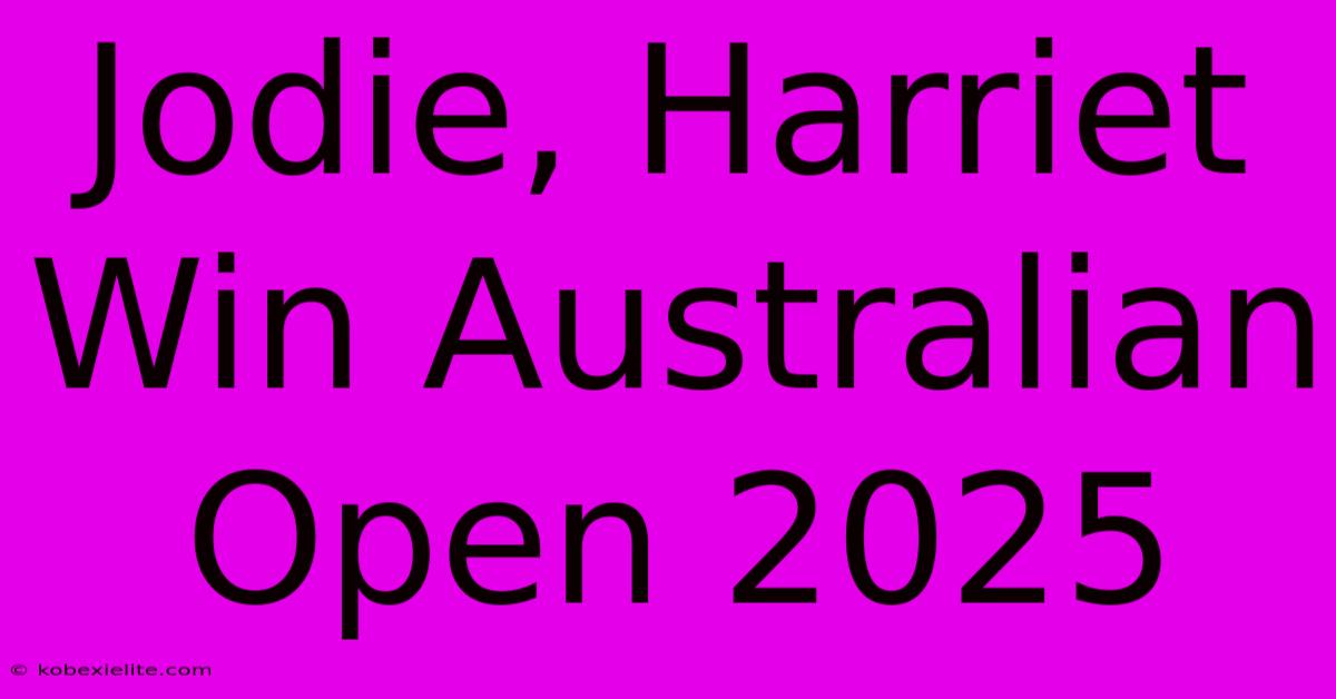 Jodie, Harriet Win Australian Open 2025