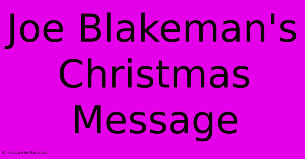 Joe Blakeman's Christmas Message