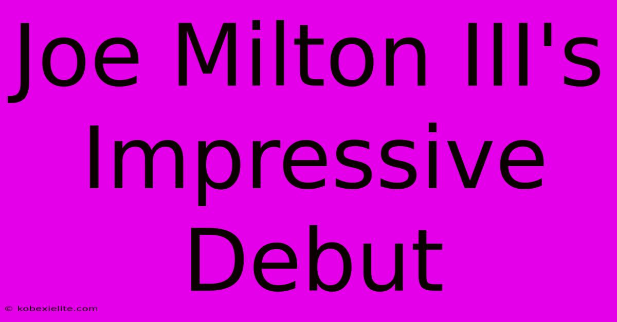 Joe Milton III's Impressive Debut