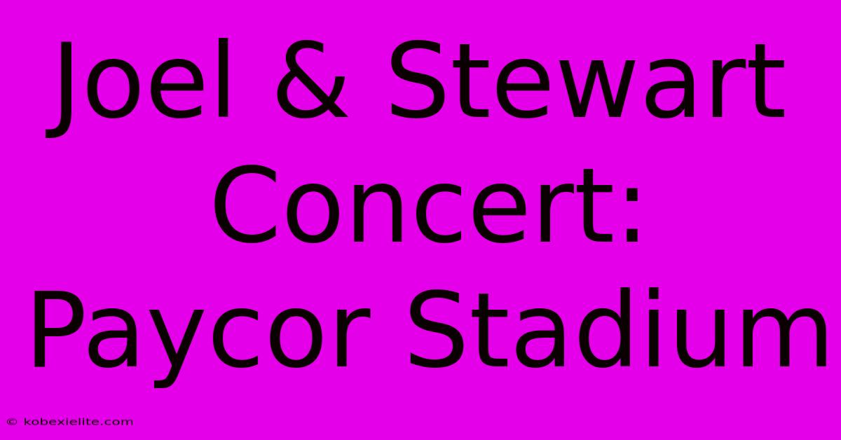 Joel & Stewart Concert: Paycor Stadium