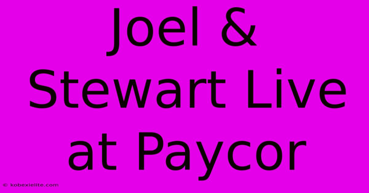 Joel & Stewart Live At Paycor