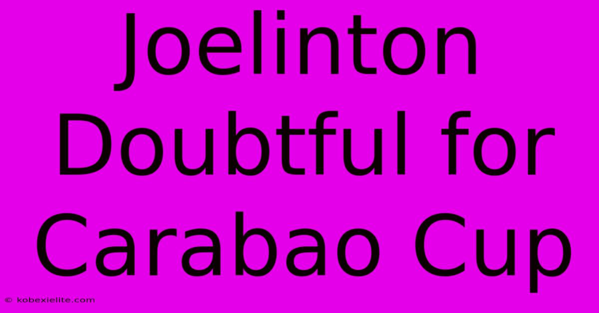 Joelinton Doubtful For Carabao Cup