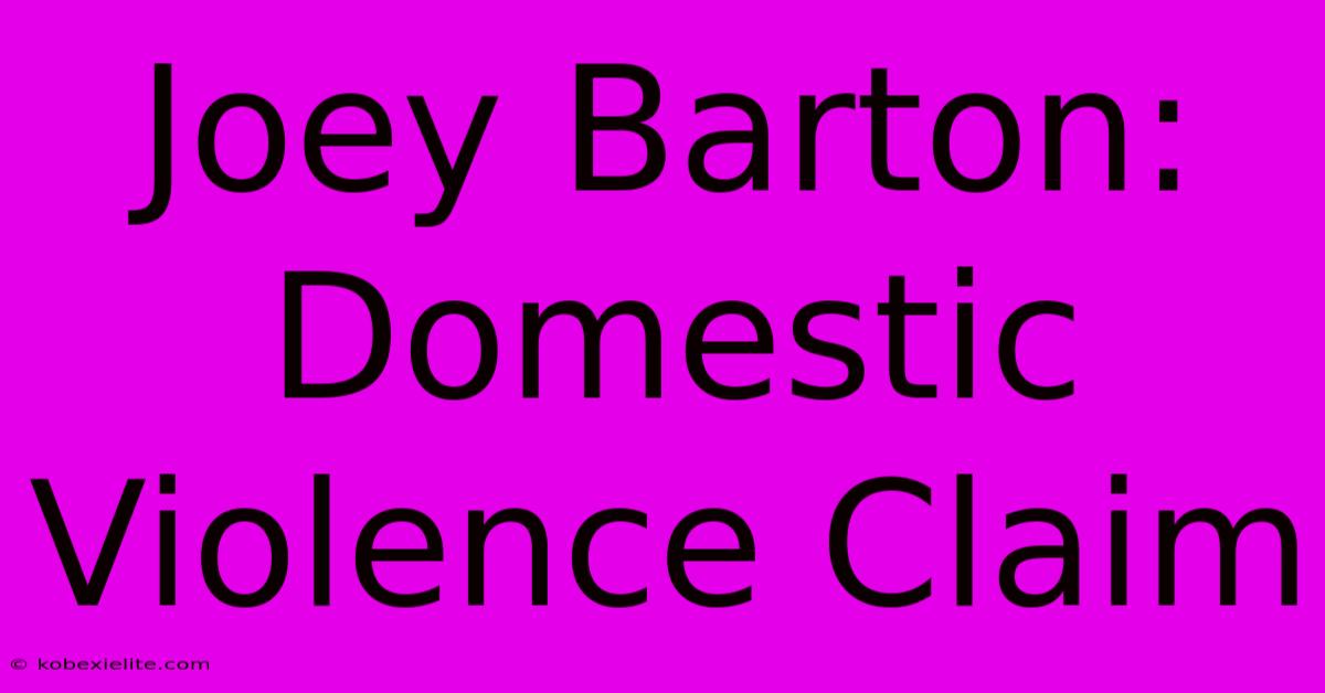 Joey Barton: Domestic Violence Claim