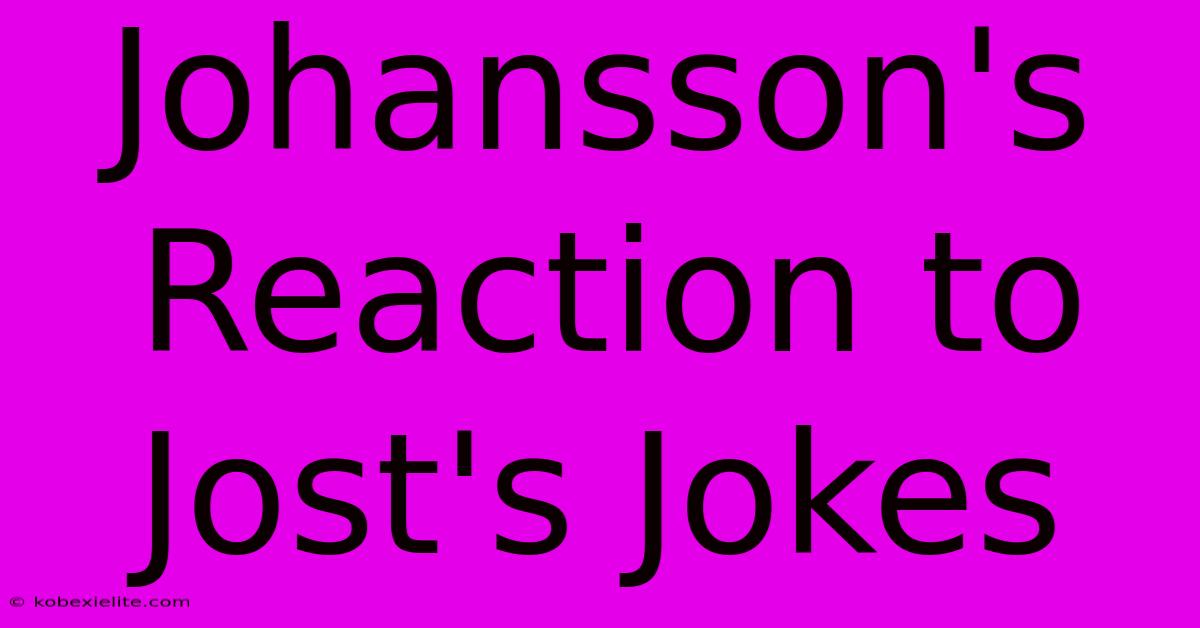 Johansson's Reaction To Jost's Jokes