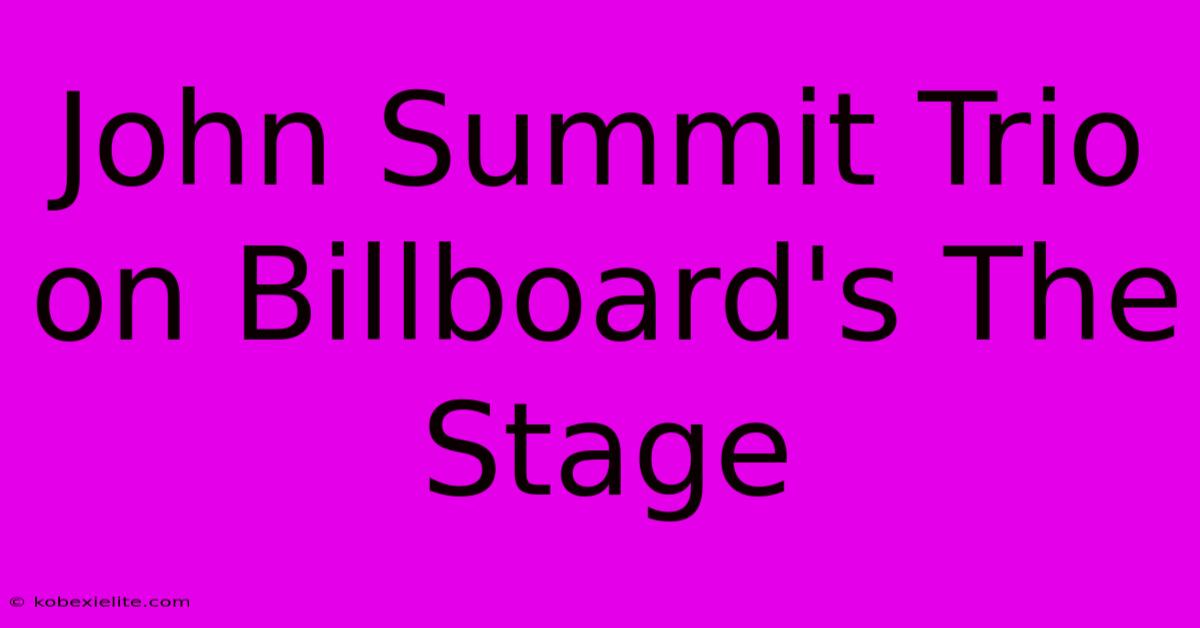 John Summit Trio On Billboard's The Stage