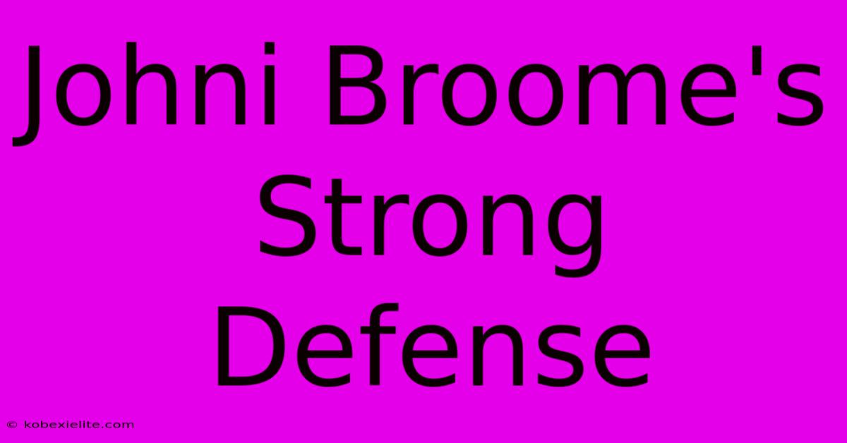 Johni Broome's Strong Defense Johni Broome's Strong Defense