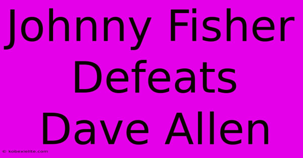 Johnny Fisher Defeats Dave Allen