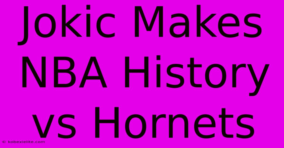 Jokic Makes NBA History Vs Hornets