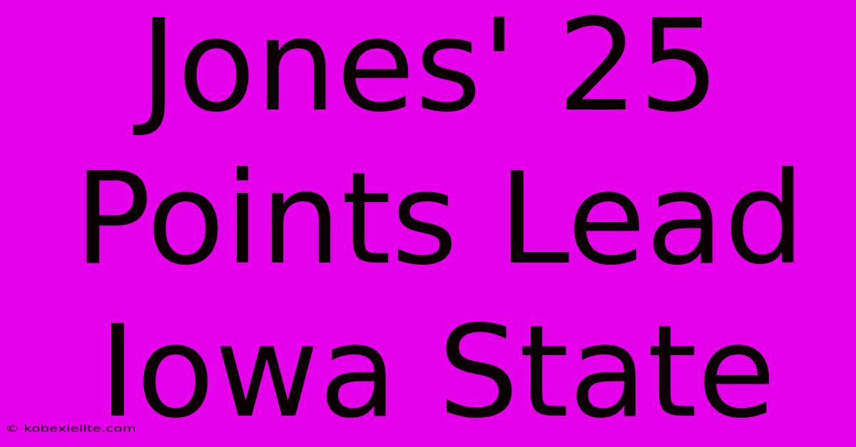 Jones' 25 Points Lead Iowa State